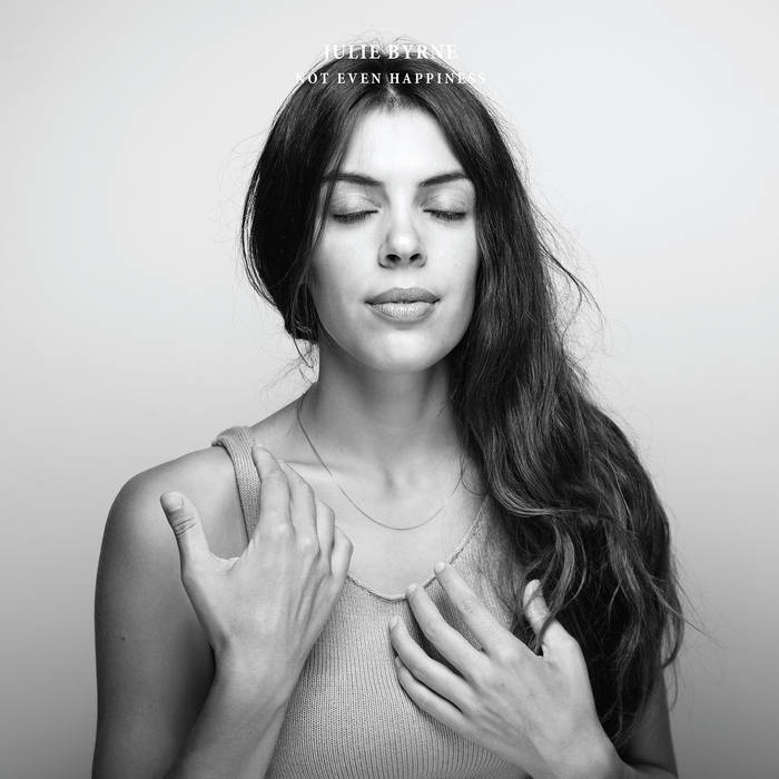 Julie Byrne - Not Even Happiness (Vinyle Neuf)