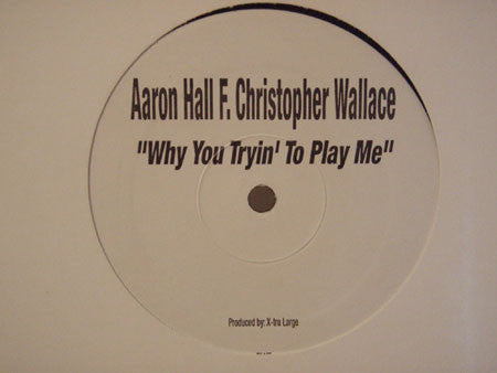 Aaron Hall F Christopher Wallace - Why You Tryin' To Play Me (Vinyle Usagé)