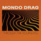 Mondo Drag - Through The Hourglass (Vinyle Neuf)