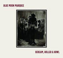 Blue Moon Marquee - Scream Holler And Howl (Vinyle Neuf)