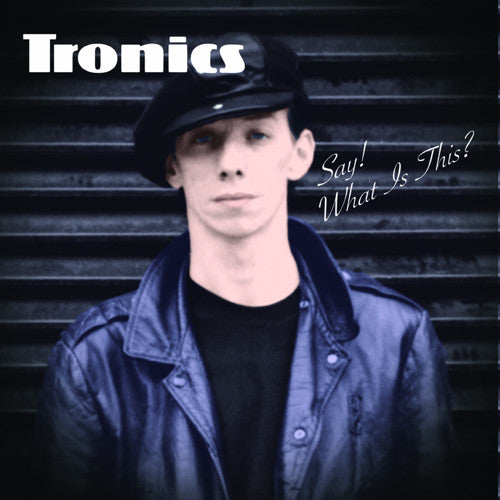 Tronics - Say Whats This (Vinyle Neuf)