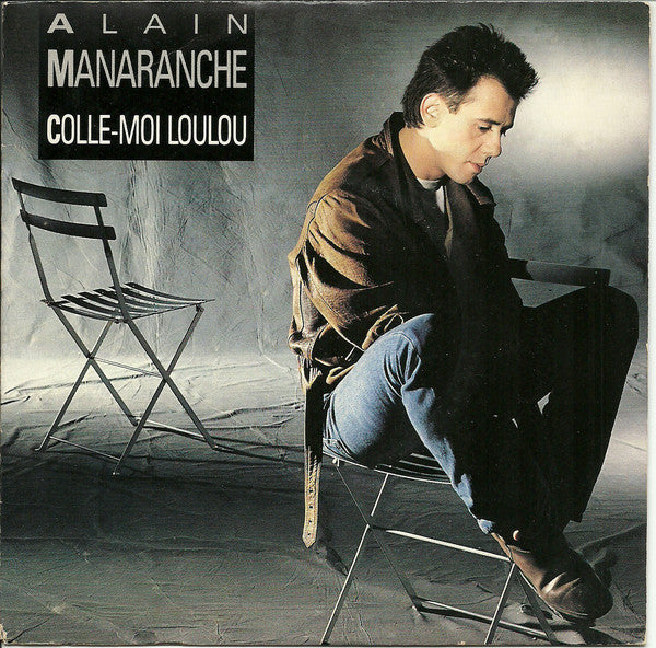 Alain Manaranche - Colle Moi Loulou (45-Tours Usagé)