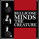 Bellicose Minds - The Creature (Vinyle Neuf)