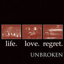 Unbroken - Life Love Regret (Vinyle Neuf)