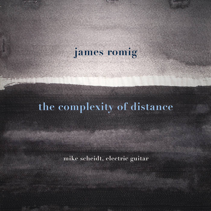 James Romig / Mike Scheidt - The Complexity Of Distance (Vinyle Neuf)