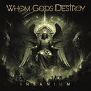 Whom Gods Destroy - Insanium (Vinyle Neuf)