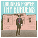 Drunken Prayer - Thy Burdens (Vinyle Neuf)