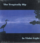 Tragically Hip - In Violet Light (Vinyle Neuf)