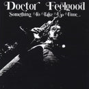 Doctor Feelgood - Something To Take Up Time (Vinyle Neuf)
