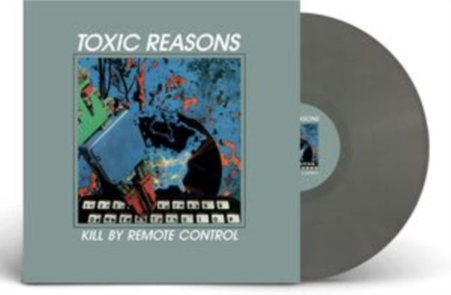 Toxic Reasons - Kill By Remote Control (Vinyle Neuf)