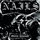 Nails - Obscene Humanity (Vinyle Neuf)