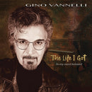 Gino Vannelli - The Life I Got: To My Most Beloved (Vinyle Neuf)