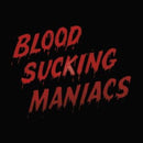 Blood Sucking Maniacs - Blood Sucking Maniacs (Vinyle Neuf)