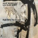 Jose Medeles / Marc Ribot - High Above The Ground (Vinyle Neuf)