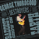 George Thorogood And The Destroyers - The Baddest Show On Earth: Greatest Hits Live (Vinyle Neuf)