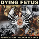 Dying Fetus - Purification Through Violence (Vinyle Neuf)