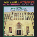 Jimmy Mcgriff / Lucky Thompson / George Freeman - Friday The 13th Cook County Jail (Vinyle Neuf)