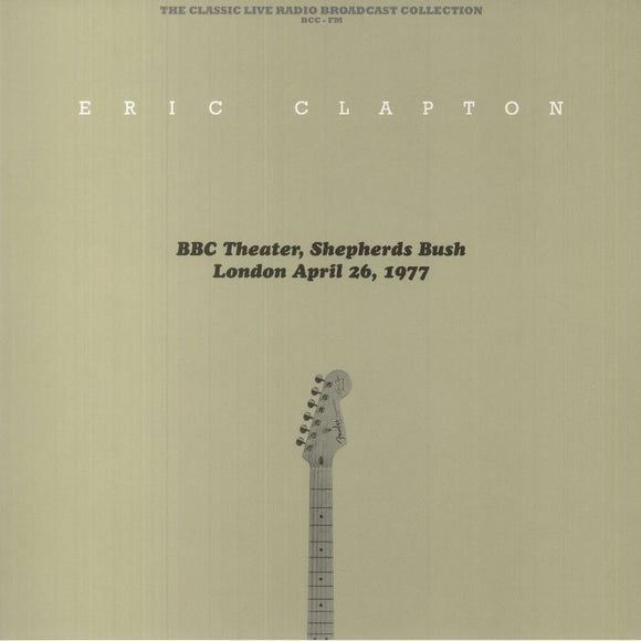 Eric Clapton - BBC Theater Shepherds Bush London England April 26 1977 (Vinyle Neuf)