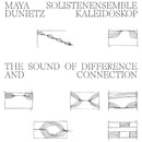 Maya Dunietz And Solistenensemble Kaleidoskop - The Sound Of Difference And Connection (Vinyle Neuf)