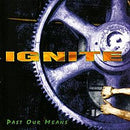 Ignite - Past Our Means (Vinyle Neuf)