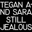 Tegan And Sara - Still Jealous (Vinyle Neuf)