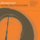 Broadcast - Work And Non Work (Vinyle Neuf)
