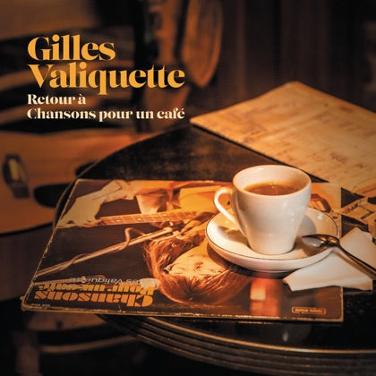 Gilles Valiquette - Retour _ Chansons Pour Un Cafe (Vinyle Neuf)