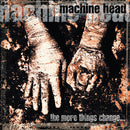 Machine Head - The More Things Change (Vinyle Neuf)
