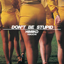 Himiko Kikuchi - Dont Be Stupid (Vinyle Neuf)