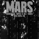 Mars - Rehearsal Tapes And Alt-Takes NYC 1976-1978 (Vinyle Neuf)
