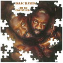 Isaac Hayes - To Be Continued (Vinyle Neuf)
