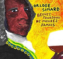 Orloge Simard - Beuvez Tousjours Ne Mourez Jamais (Vinyle Neuf)