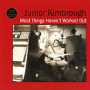 Junior Kimbrough - Most Things Havent Worked Out (Vinyle Neuf)