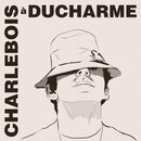 Robert Charlebois - Charlebois _ Ducharme (Vinyle Neuf)