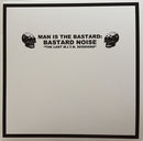 Man Is The Bastard: Bastard Noise - The Lost MITB Sessions (Vinyle Neuf)