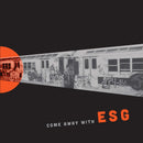 ESG - Come Away With ESG (Vinyle Neuf)