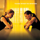 Placebo - Without You Im Nothing (Vinyle Neuf)