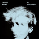 Jeanne Added - Be Sensational (Vinyle Neuf)