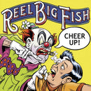 Reel Big Fish - Cheer Up (Vinyle Neuf)