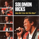 King Solomon Hicks - How Did I Ever Get This Blue (Vinyle Neuf)