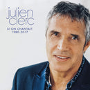 Julien Clerc - Si On Chantait 1980-2017 (Vinyle Neuf)