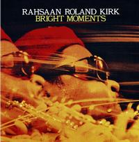 Roland Kirk - Bright Moments (Vinyle Neuf)