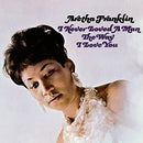 Aretha Franklin - I Never Loved A Man The Way I Love You  (Analogue Productions) (Vinyle Neuf)