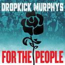 Dropkick Murphys - For The People (Indie) (Vinyle Neuf)