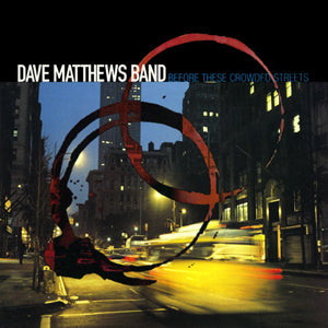 Dave Matthews Band - Before These Crowded Streets (Vinyle Neuf)