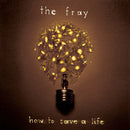 Fray - How To Save A Life (Vinyle Neuf)