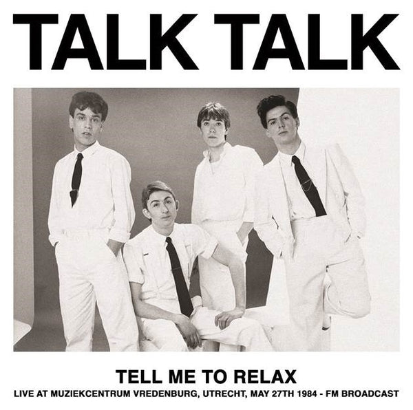 Talk Talk - Tell Me To Relax: Live At Muziekcentrum Vredenburg 05-27-1984 (Vinyle Neuf)