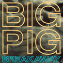 Big Pig - Break Away (Vinyle Usagé)