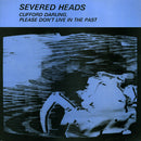 Severed Heads - Clifford Darling Please Dont Live in the Past (Vinyle Usagé)
