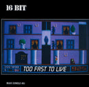 16 Bit - Too Fast Too Live (Vinyle Usagé)